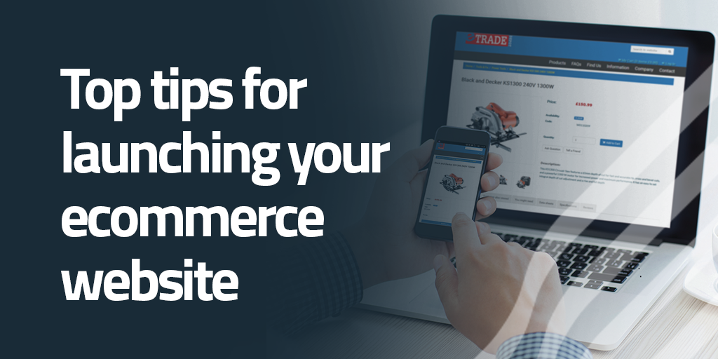 Top tips for launching your ecommerce website